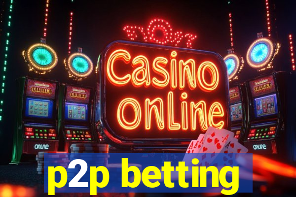 p2p betting